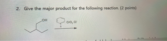 Solved 2. Give the major product for the following reaction. | Chegg.com