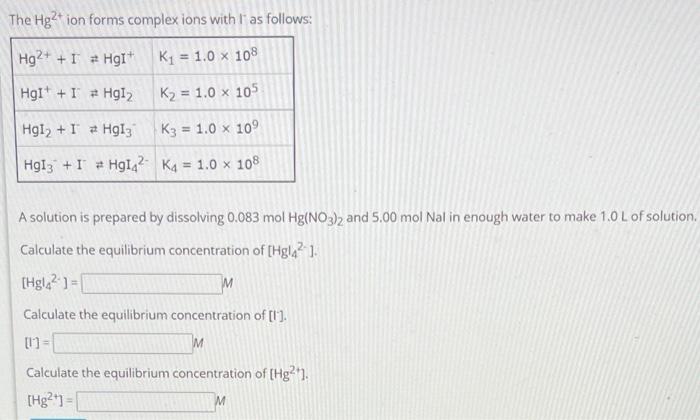 The \( \mathrm{Hg}^{2+} \) ion forms complex ions with \( \mathrm{I} \) as follows:
A solution is prepared by dissolving \( 0