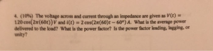 Solved 4. (10%) The voltage across and current through an | Chegg.com