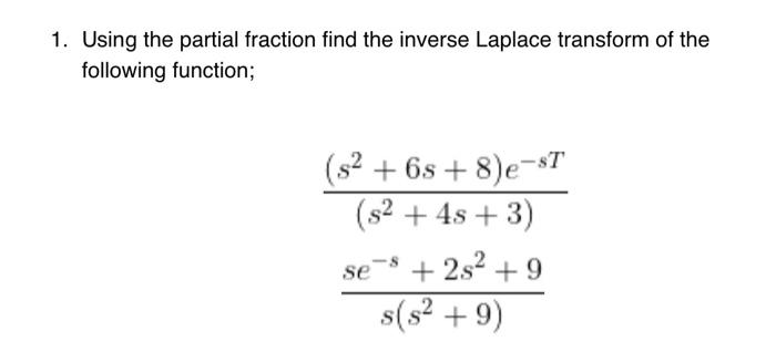 Solved Using the partial fraction find the inverse Laplace | Chegg.com