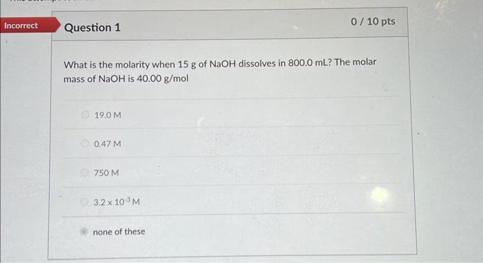 Solved What is the molarity when 15 g of NaOH dissolves in | Chegg.com