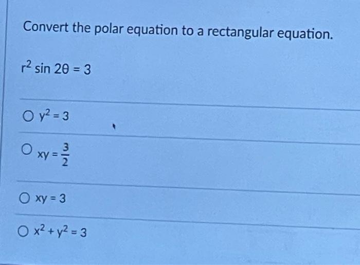 Solved Convert The Polar Equation To A Rectangular Equation