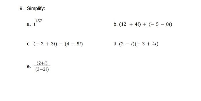 Solved 9. Simplify: 457 a. i c. (2+ 3i) (4 - 5i) e. (2+i) | Chegg.com