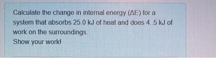 Solved Calculate the change in internal energy (AE) for a | Chegg.com