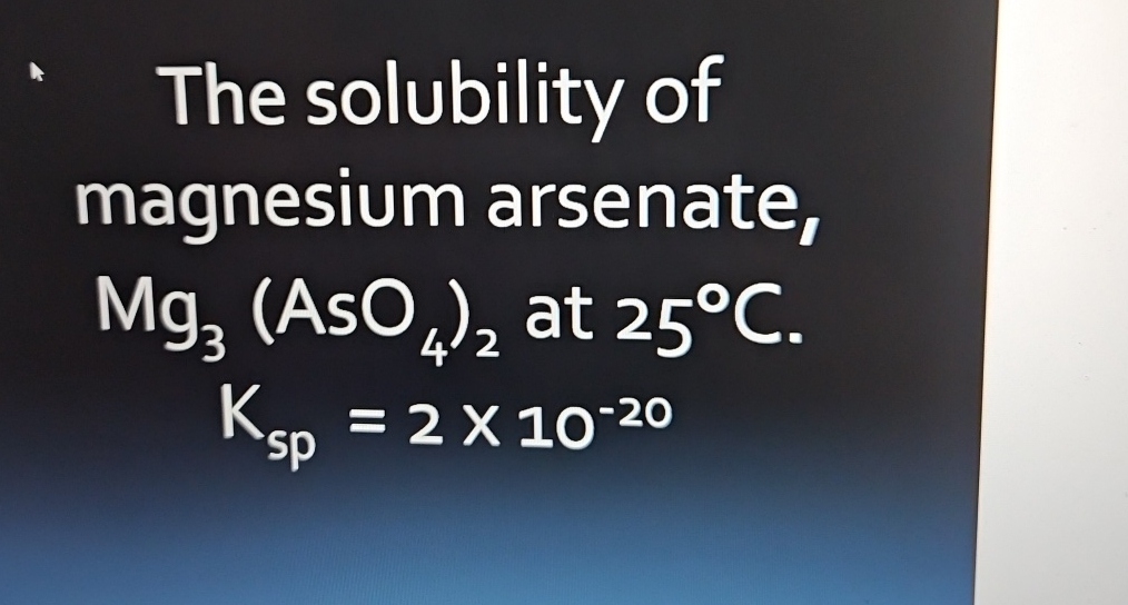 Solved The solubility of magnesium arsenate, Mg3(AsO4)2 ﻿at