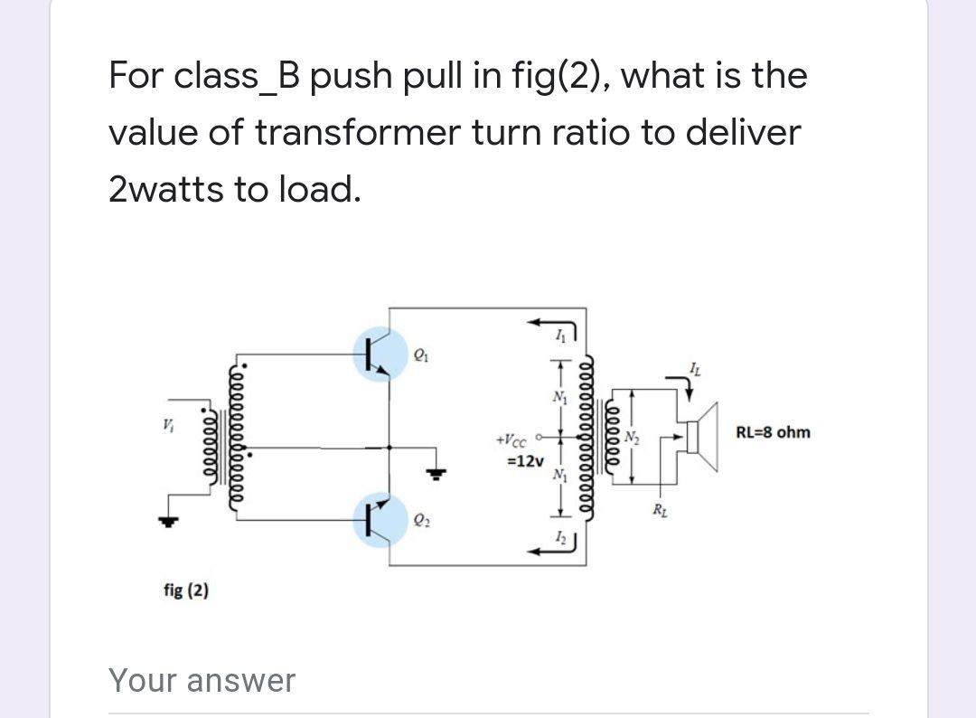 Solved For Class_B Push Pull In Fig(2), What Is The Value Of | Chegg.com