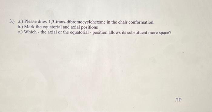 Solved 3.) A.) Please Draw 1,3-trans-dibromocyclohexane In | Chegg.com