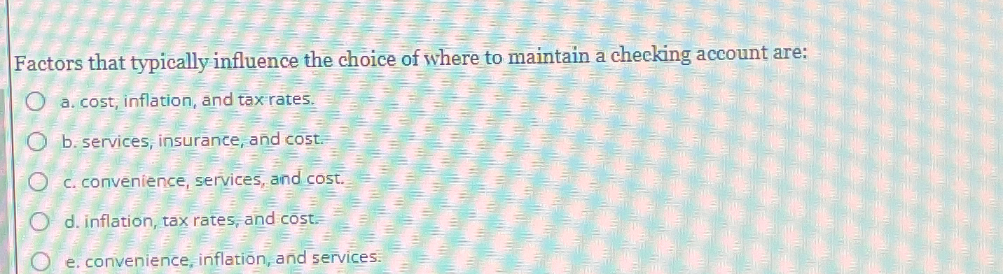 Solved Factors that typically influence the choice of where | Chegg.com