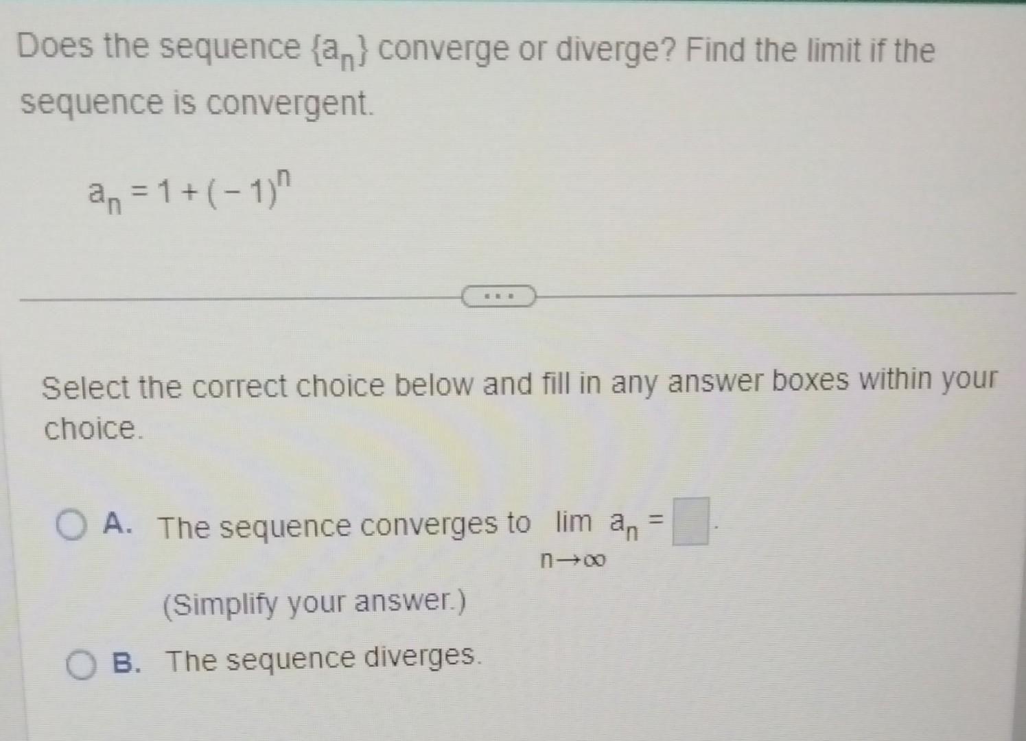 Solved Does the sequence {an} converge or diverge? Find the | Chegg.com