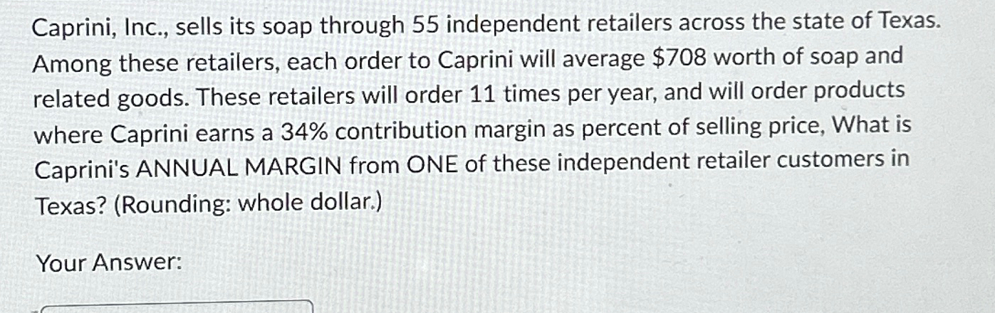 Solved Caprini, Inc., sells its soap through 55 ﻿independent | Chegg.com