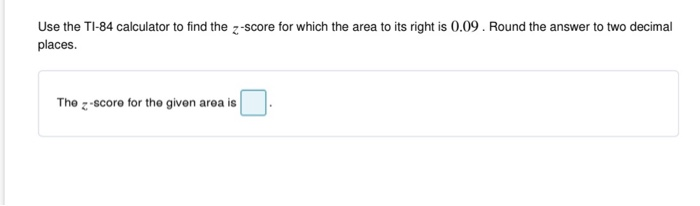 Solved Use the TI-84 calculator to find the z-score for | Chegg.com