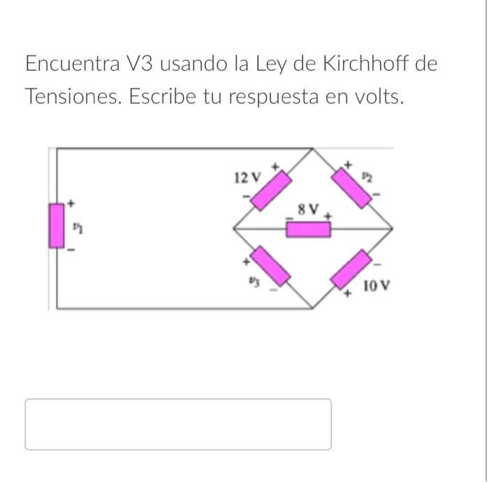 Encuentra V3 usando la Ley de Kirchhoff de Tensiones. Escribe tu respuesta en volts.