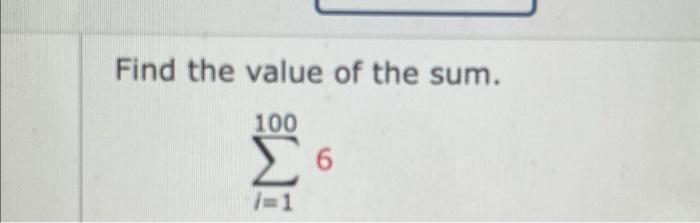 Solved Find the value of the sum. ∑i=11006 | Chegg.com