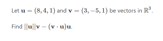 Solved Let u = (8,4,1) and v = (3, -5,1) be vectors in R3. = | Chegg.com