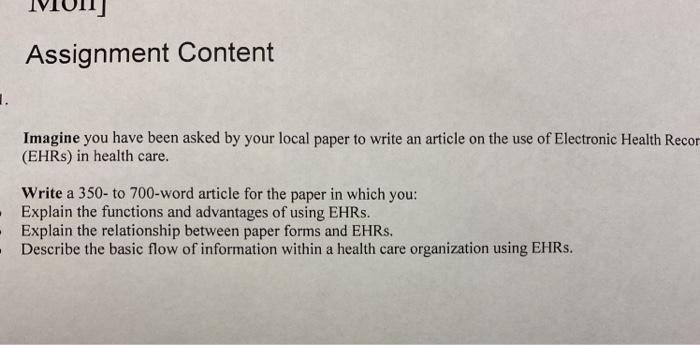 Assignment Content 1. Imagine you have been asked by your local paper to write an article on the use of Electronic Health Rec