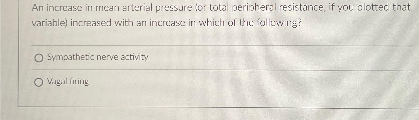 Solved An increase in mean arterial pressure (or total | Chegg.com
