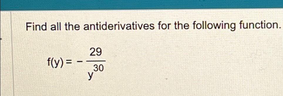 Solved Find All The Antiderivatives For The Following | Chegg.com