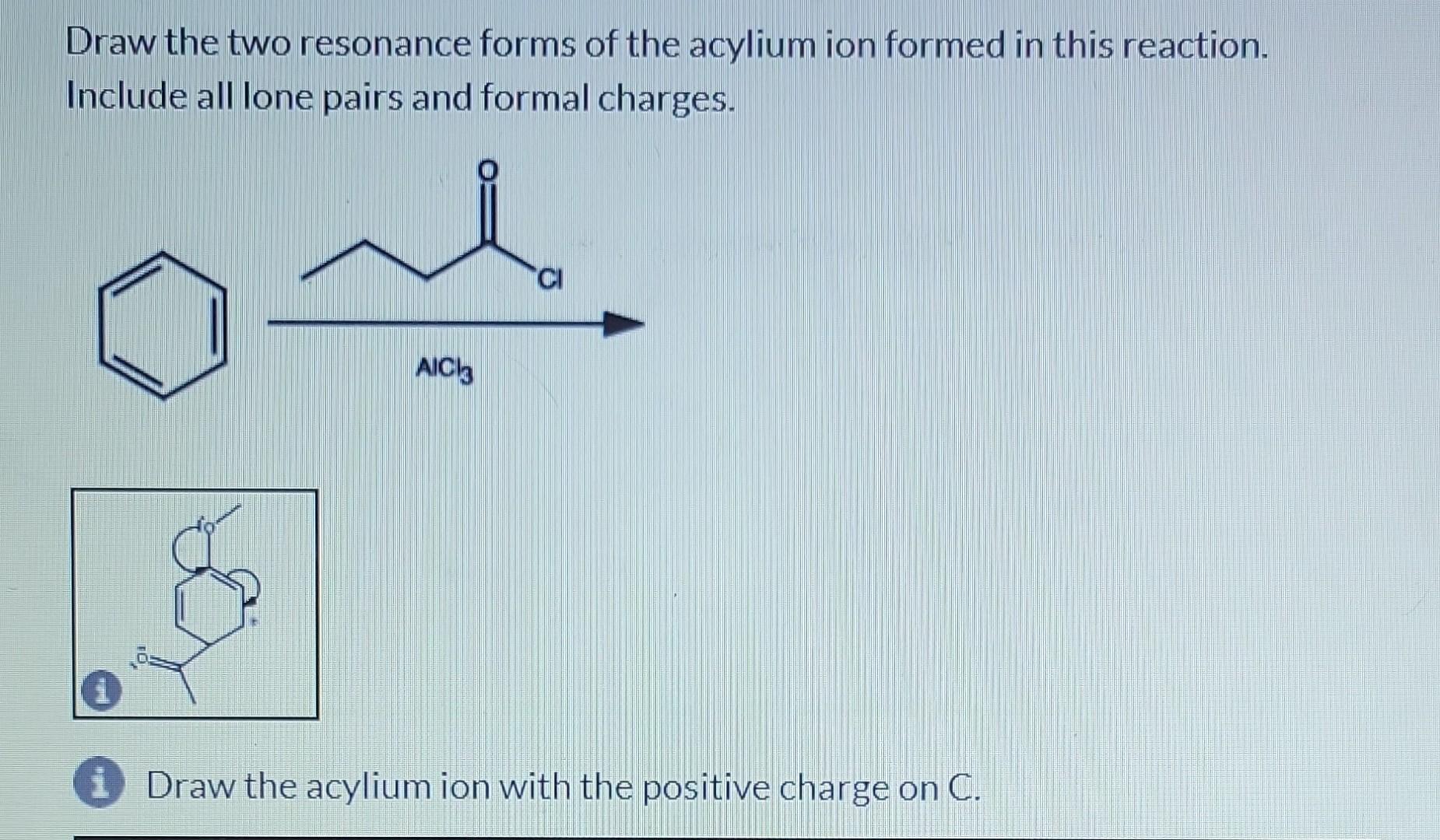 Solved what is the acylium ion product with the positive | Chegg.com