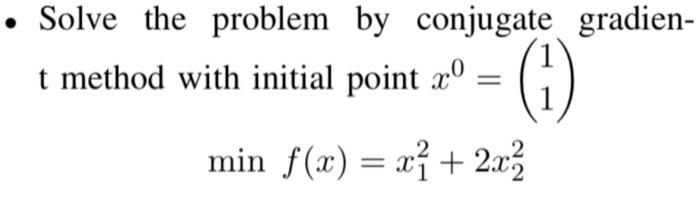 Solved - Solve the problem by conjugate gradient method with | Chegg.com