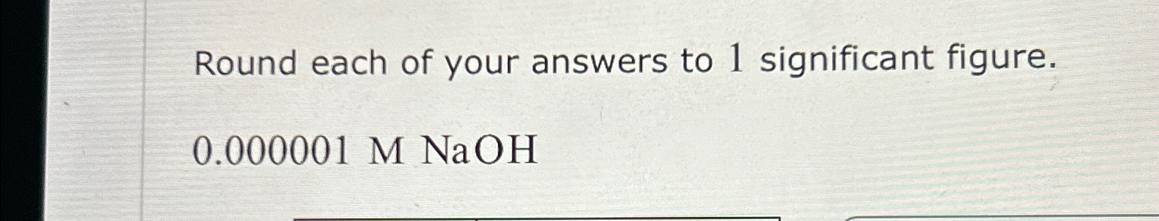 Solved Round each of your answers to 1 ﻿significant | Chegg.com