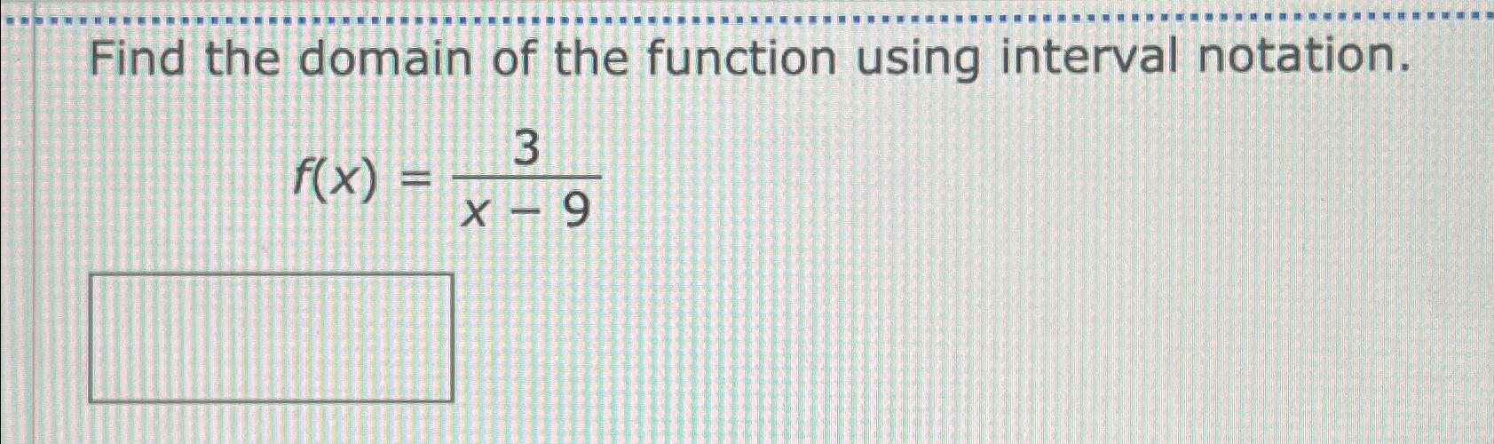 Solved Find the domain of the function using interval | Chegg.com