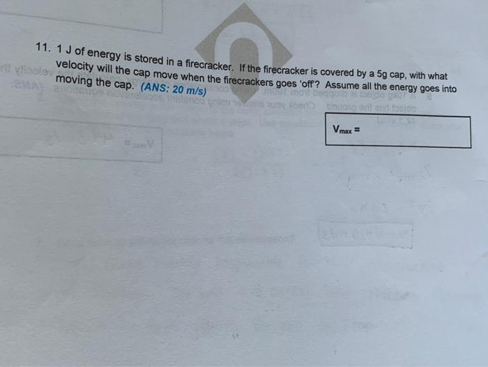 Solved 11. 1 J of energy is stored in a firecracker. If the