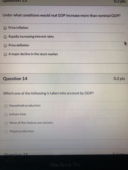 (solved) decrease in real gdp than the initial... Solved Question 13 0.2 pts Under what conditions would real | Chegg.com