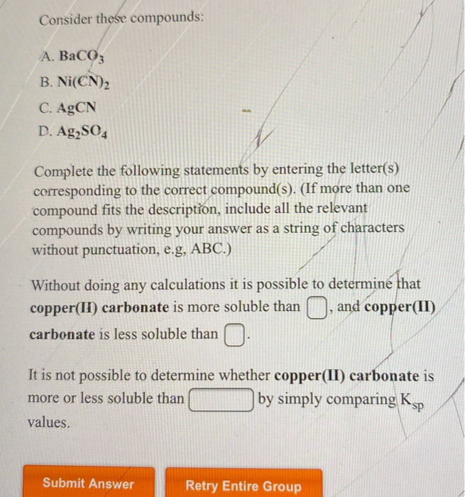 Solved Consider These Compounds A Baco3 B Ni Cn 2 C Agcn Chegg Solved Consider These Compounds A Baco3 B Ni Cn 2 C Agcn Chegg