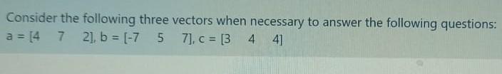 Solved Consider the following three vectors when necessary | Chegg.com
