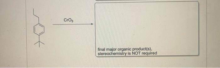 [Solved]: CrO3 final major organic product(s), stereochemis