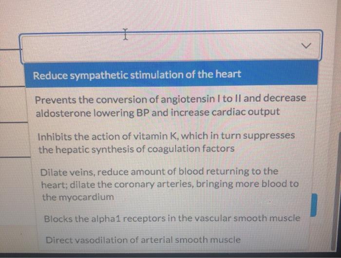 Reduce sympathetic stimulation of the heart Prevents the conversion of angiotensin I toll and decrease aldosterone lowering B