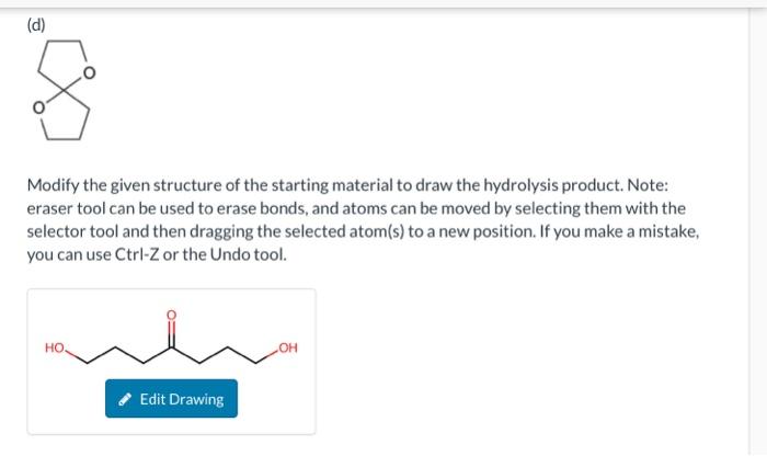 Solved Modify the given structure of the starting material | Chegg.com