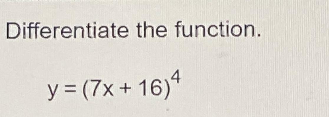 Solved Differentiate The Function Y 7x 16 4