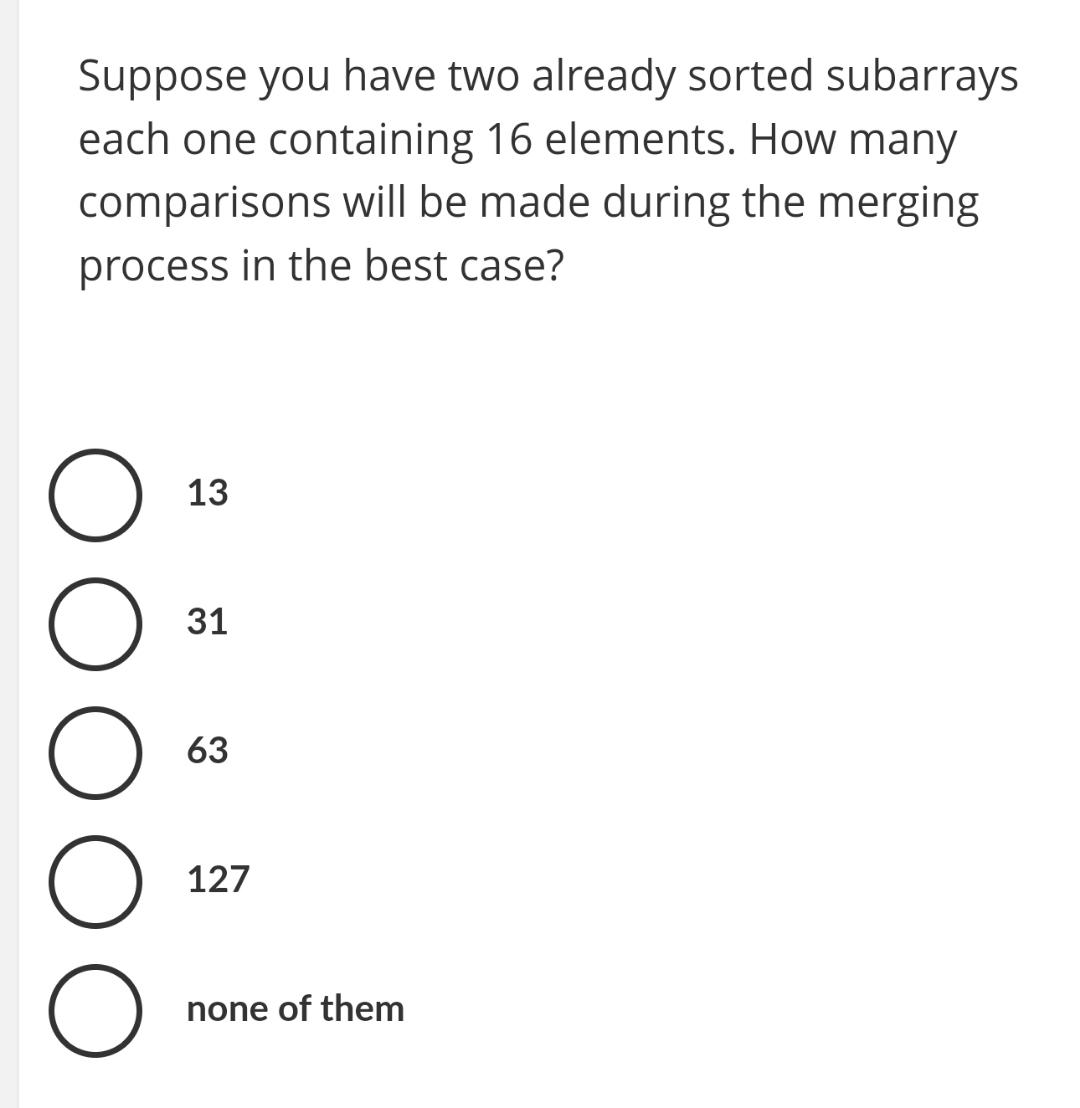 Solved Suppose You Have Two Already Sorted Subarrays Each Chegg Com