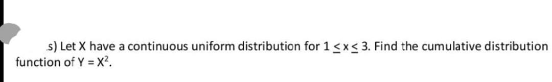 Solved S) Let X Have A Continuous Uniform Distribution For | Chegg.com