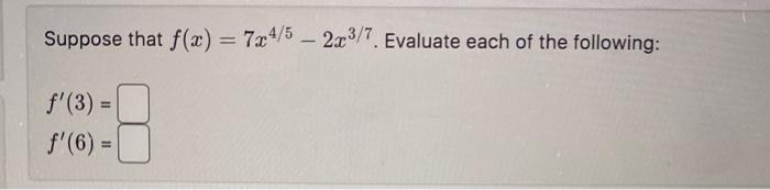 Solved Suppose That F X 7x4 5−2x3 7 Evaluate Each Of The