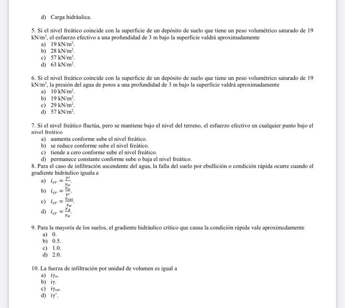 5. Si el nivel freático coincide con la superficie de un depósito de suelo que tiene un peso volumétrico saturado de 19 \( \m