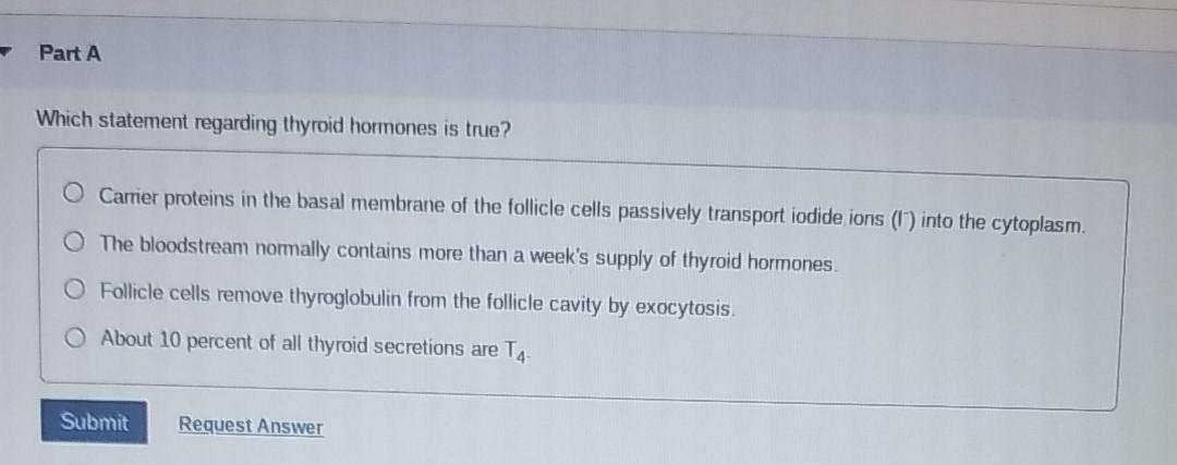 Solved Part A Which statement regarding thyroid hormones is | Chegg.com