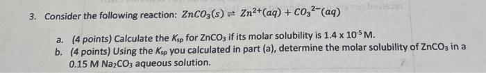 Solved 3. Consider the following reaction: ZnCO3(s) = | Chegg.com