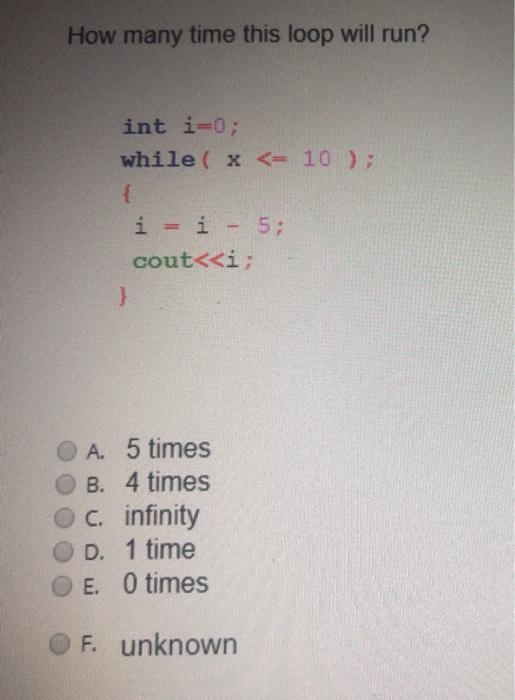 Solved How many time this loop will run? int i=0; while( x | Chegg.com