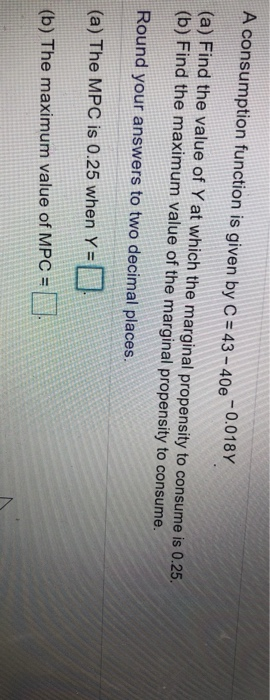 Solved A Consumption Function Is Given By C = 43 - 40e | Chegg.com