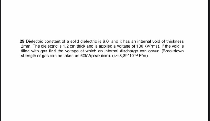 Solved 25. Dielectric constant of a solid dielectric is 6.0, | Chegg.com