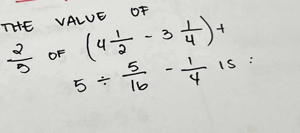 Solved THE vALUE OF25 of (412-314)+5÷516-14 is: | Chegg.com