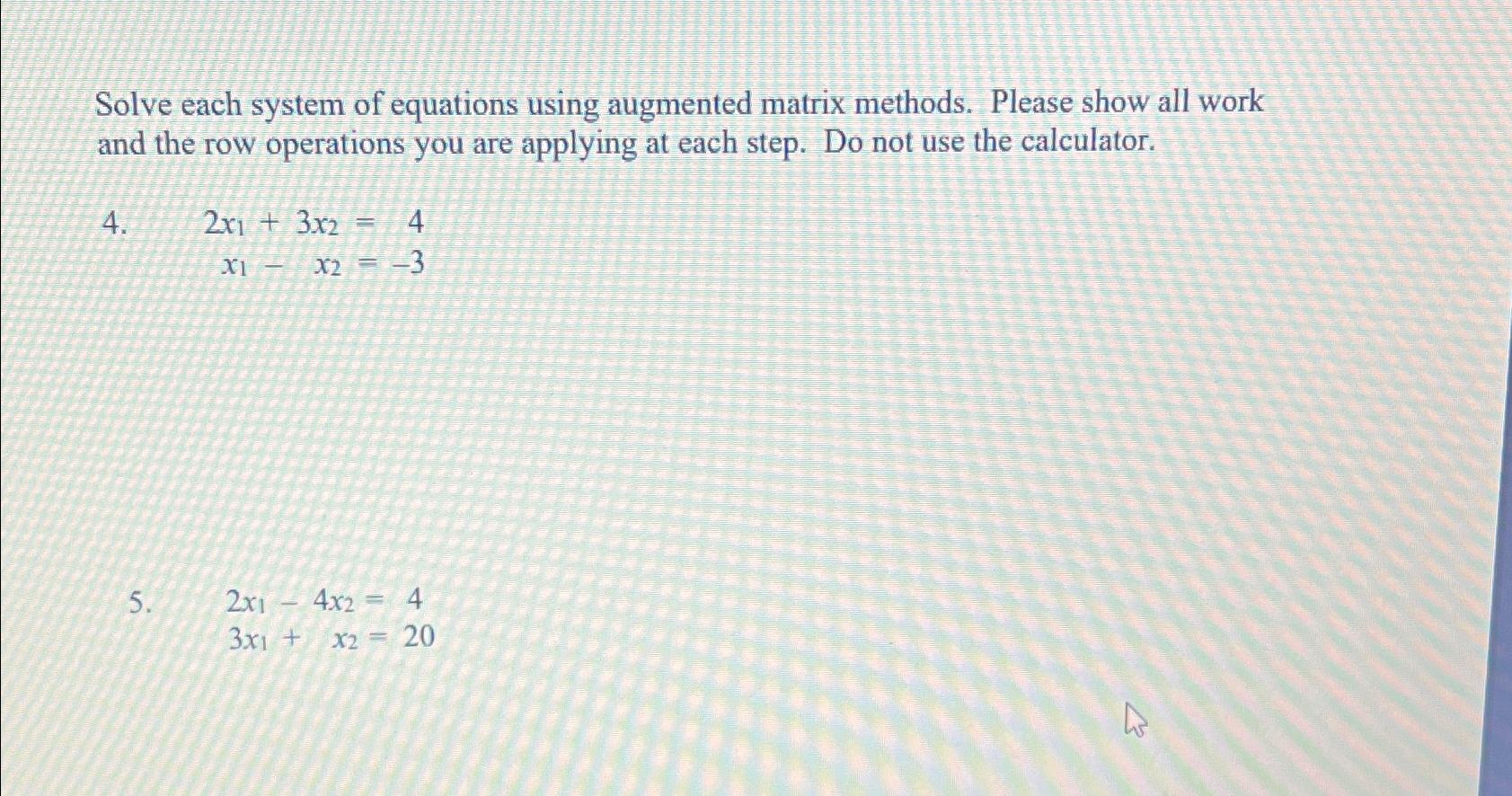 Solved Solve Each System Of Equations Using Augmented Matrix Chegg Com