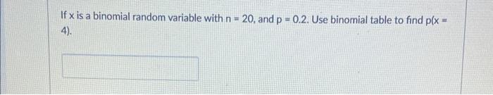 Solved If x is a binomial random variable with n=20, and | Chegg.com