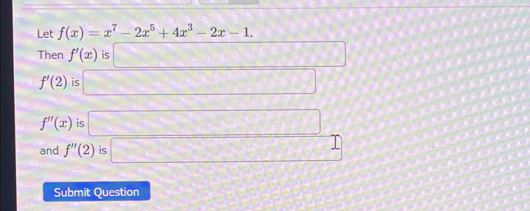 Solved Let F X X7 2x5 4x3 2x 1 Then F X ﻿is F 2 ﻿is