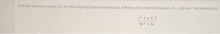 Solved find the restricted values of x for the following | Chegg.com