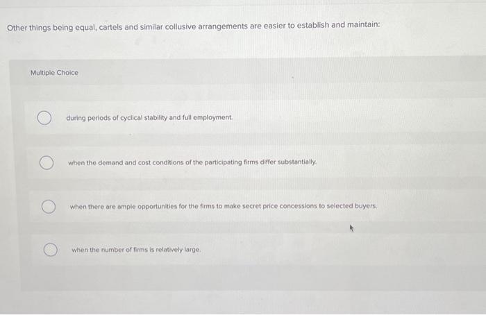 Solved Other things being equal, cartels and similar | Chegg.com