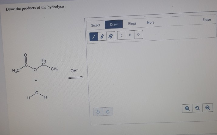 Solved Draw the products of the hydrolysis. Erase More | Chegg.com