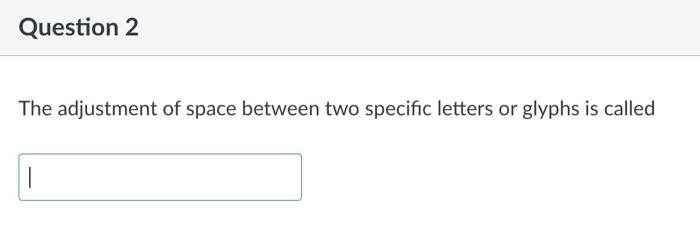 The adjustment of space between two specific letters | Chegg.com